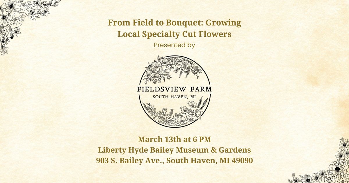 From Field to Bouquet: Growing Local Specialty Cut Flowers - presented by Fieldsview Farm