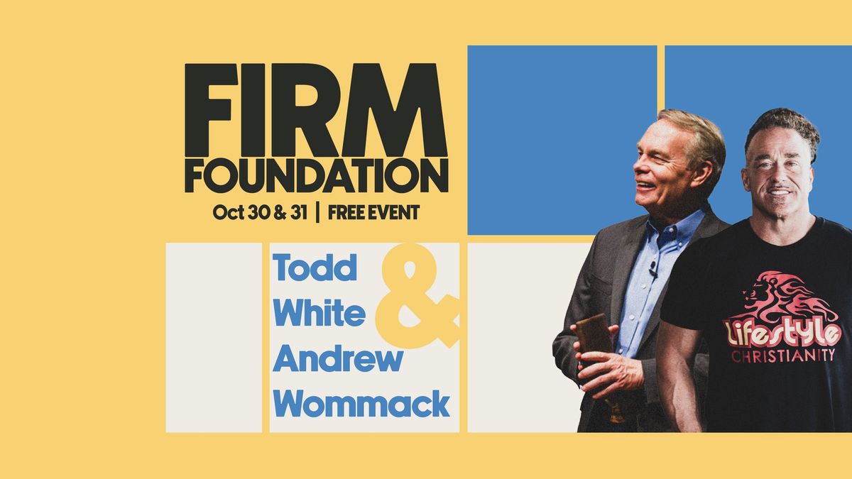 FREE EVENT: Firm Foundation with Todd White & Andrew Wommack