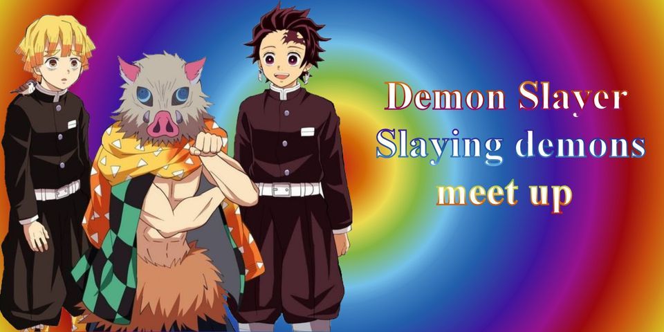 Demon Slayer-Slaying demons meet up