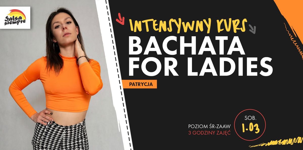 Intensywny kurs Bachaty for Ladies z Patrycj\u0105! 