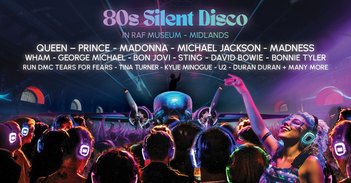 80s Silent Disco in RAF Cosford Museum (ON SALE NOW) 