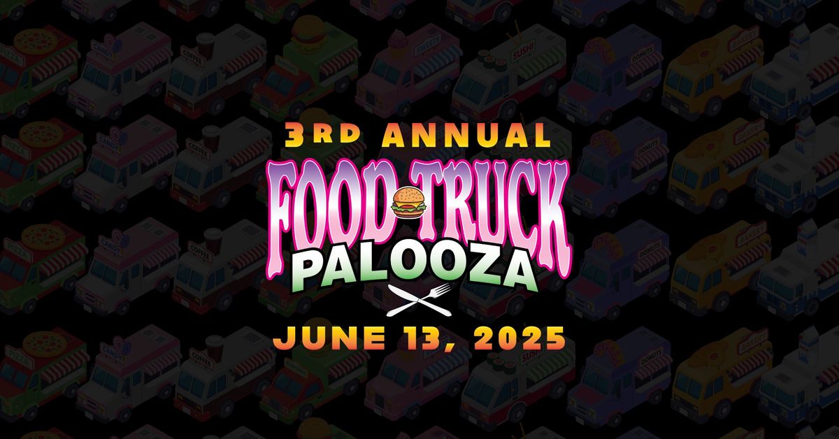 3rs Annual Food Truck Palooza