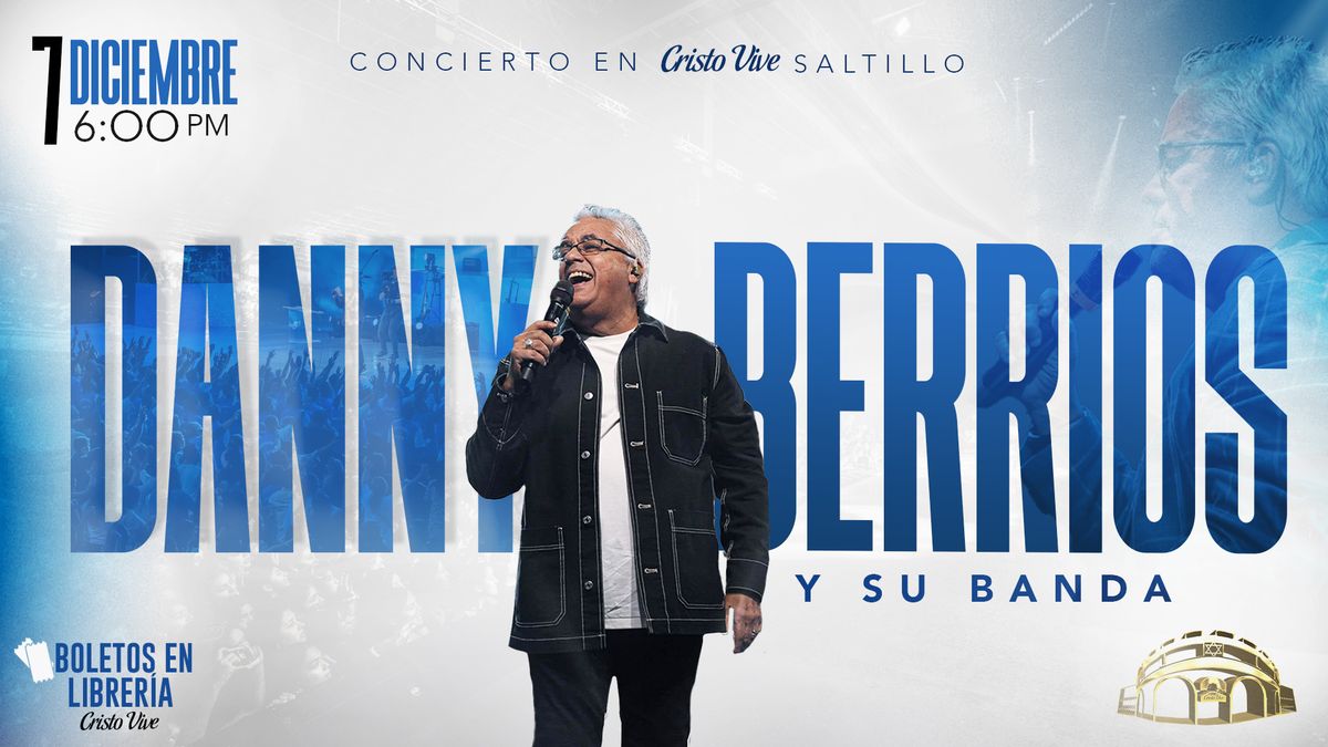 \ud83c\udfa4 Danny Berrios en Cristo Vive Saltillo