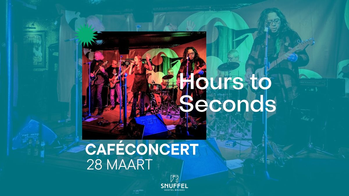 Hours to Seconds \u2727 Caf\u00e9concert \u2727 Snuffel Hostel 