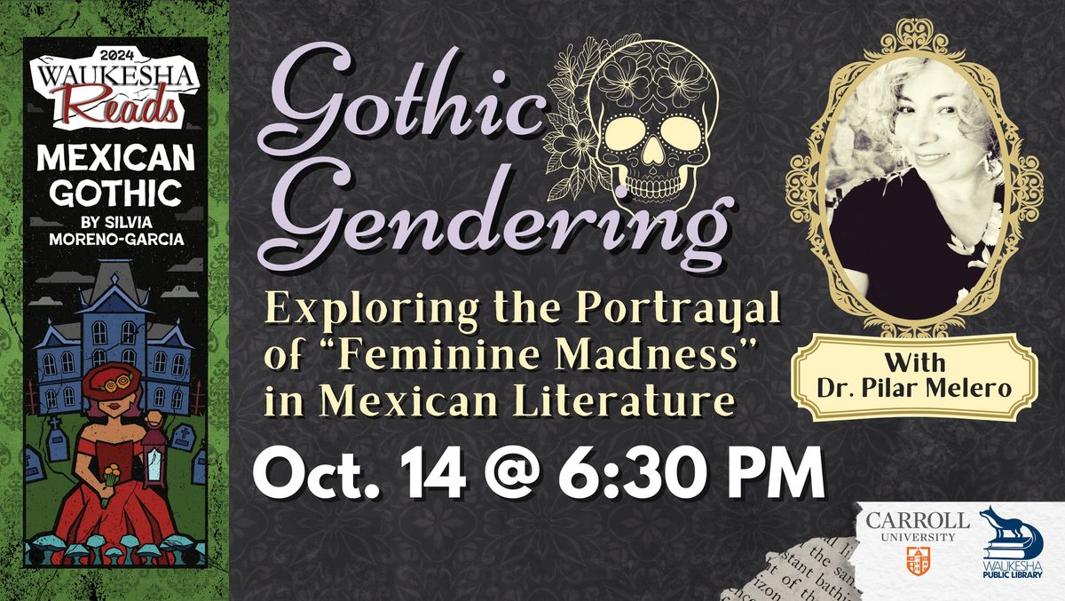 Gothic Gendering: Exploring the Portrayal of \u201cFeminine Madness\u201d in Mexican Literature 