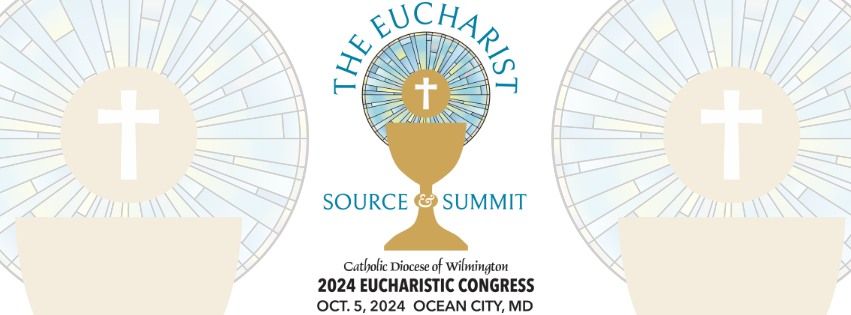 Catholic Diocese of Wilmington 2024 Eucharistic Congress