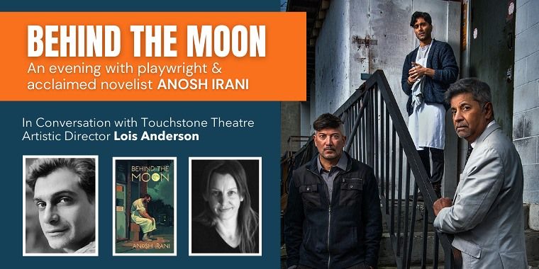 Behind the Moon: An Evening with Playwright and Novelist Anosh Irani