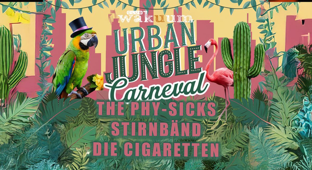 Fasching: Urban Jungle mit The Phy-Sicks, The Cigarettes & Stirnb\u00e4nd