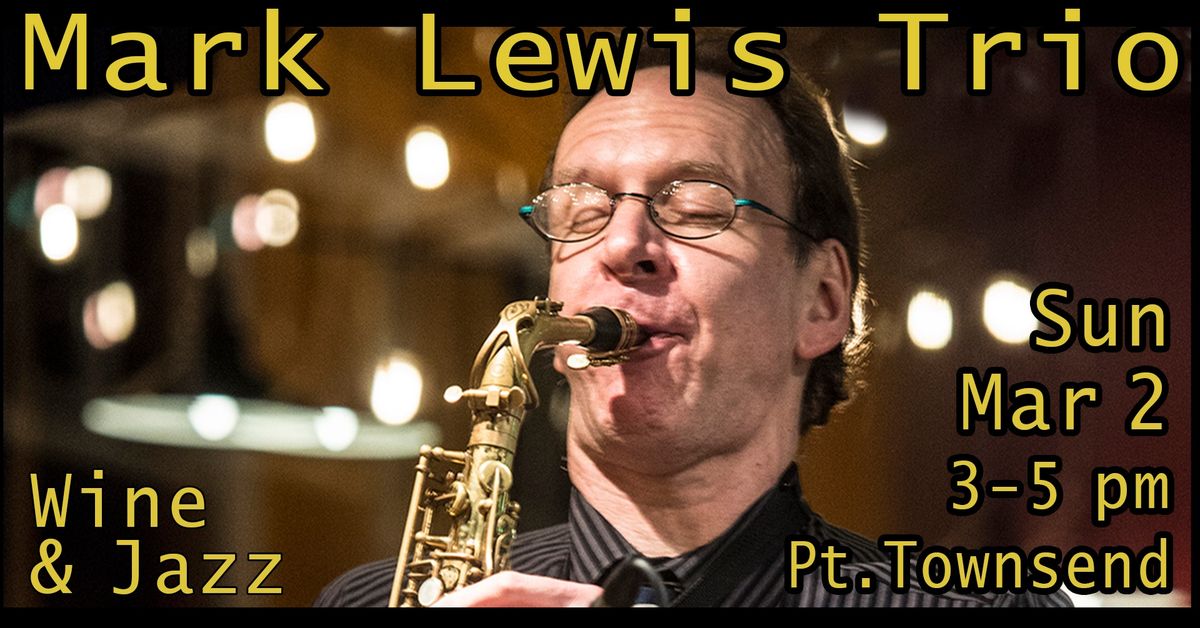 Mark Lewis Trio @ Vintage Port Townsend