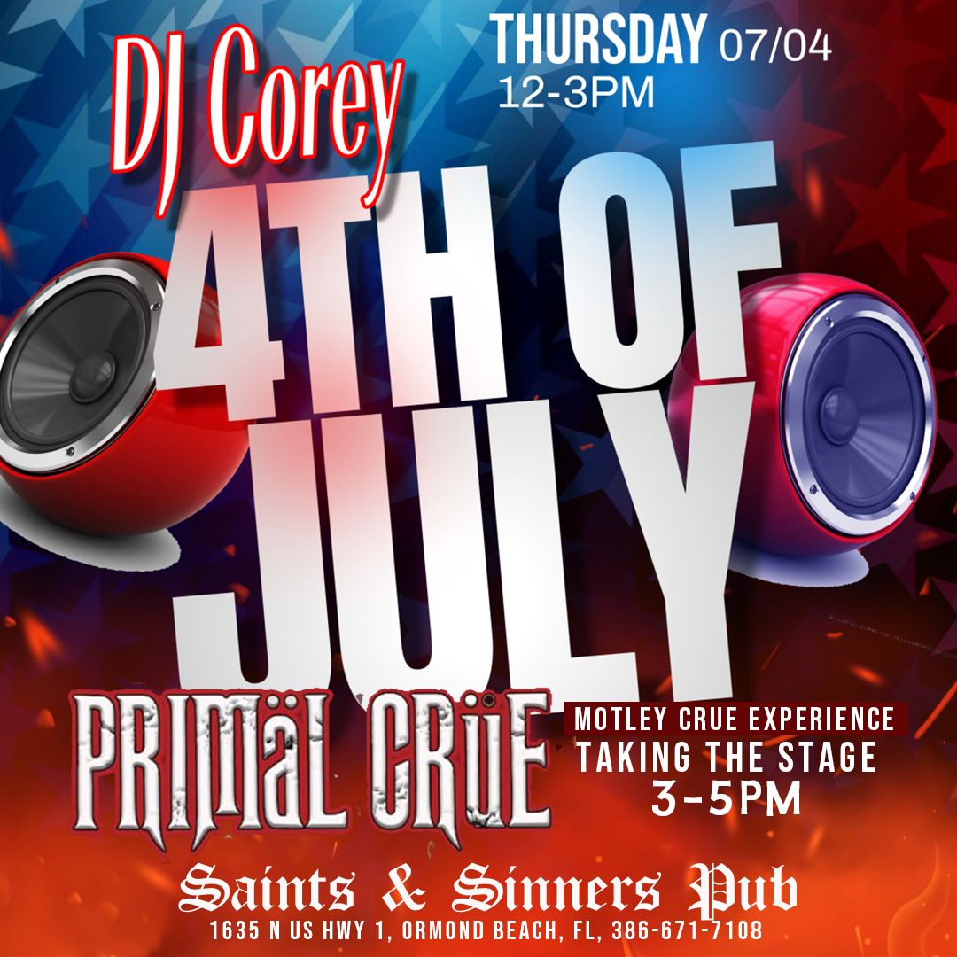 DJ Corey kicks off JULY 4th followed by Primal Crue - Motley Crue Tribute!