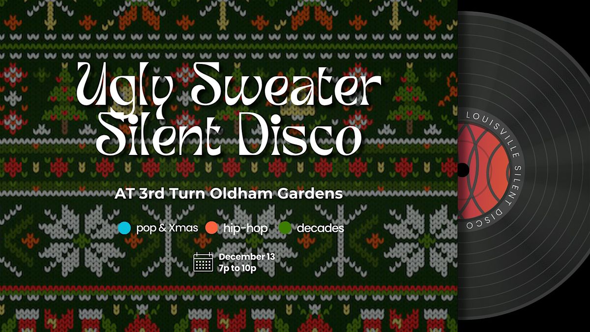 Ugly Sweater Silent Disco at 3rd Turn Oldham Gardens