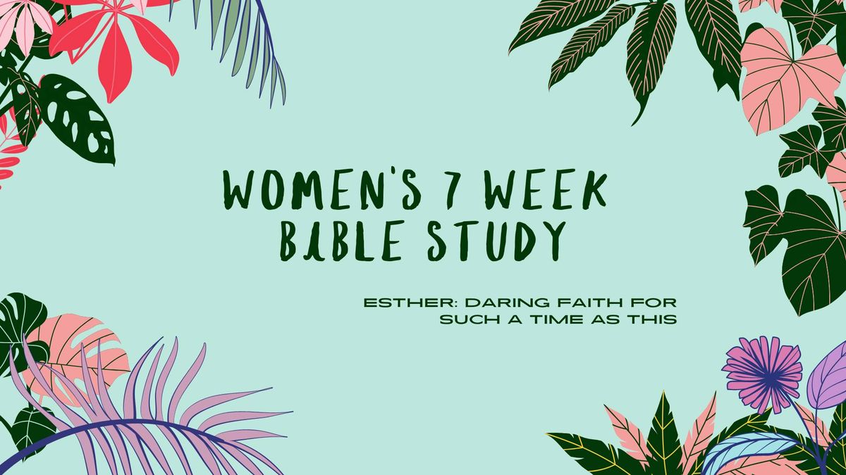 Esther - Women's 7 Week Bible Study: Daring Faith for Such a Time as This