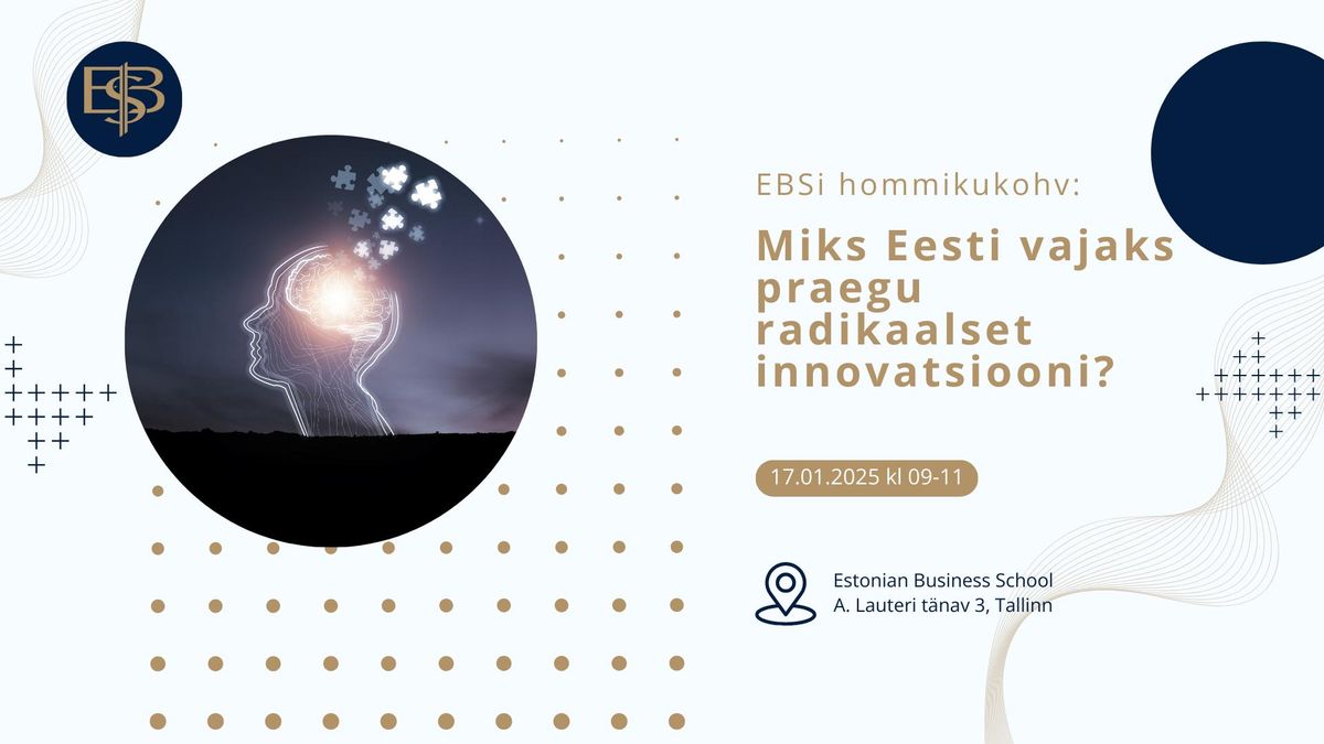 EBSi hommikukohv: Miks Eesti vajaks praegu radikaalset innovatsiooni?