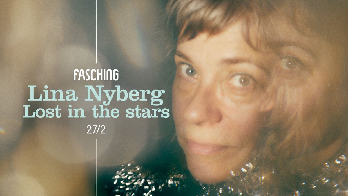 Lina Nyberg - Lost in the stars | Fasching, Stockholm