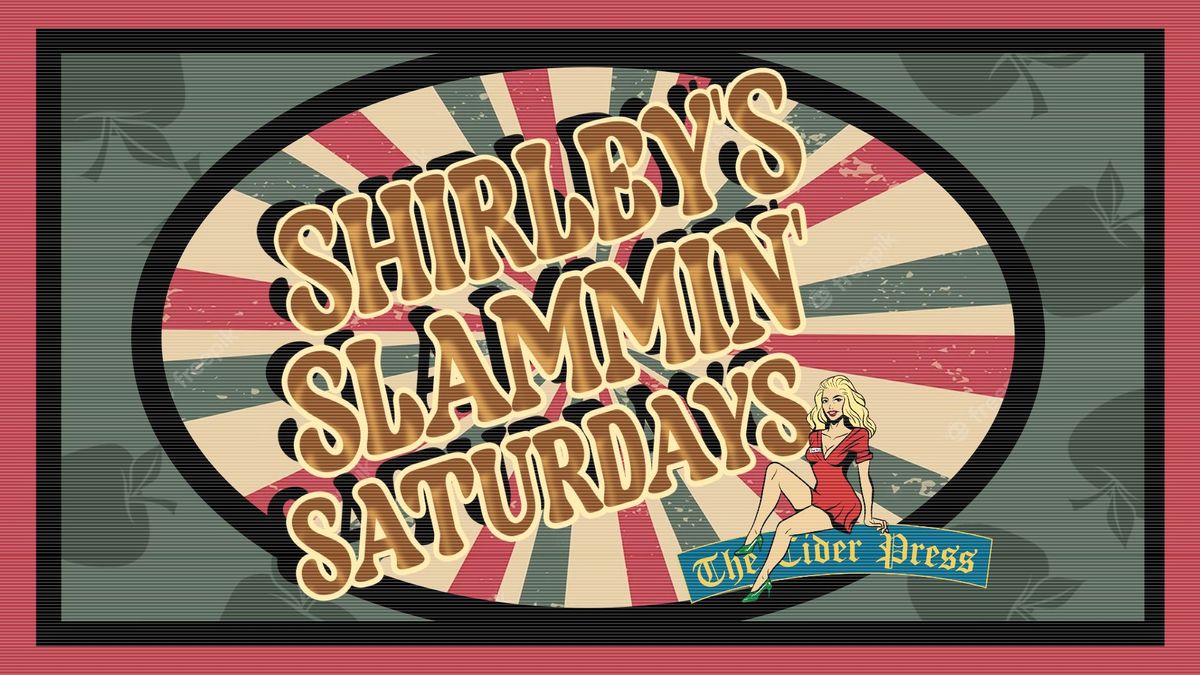 Shirley's Slammin' Saturdays! - Weekends at The Cider Press