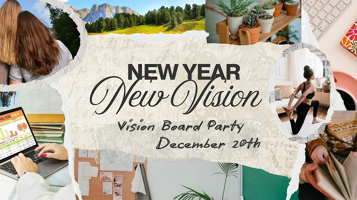 New Year New Vision ( Vision Board Party)