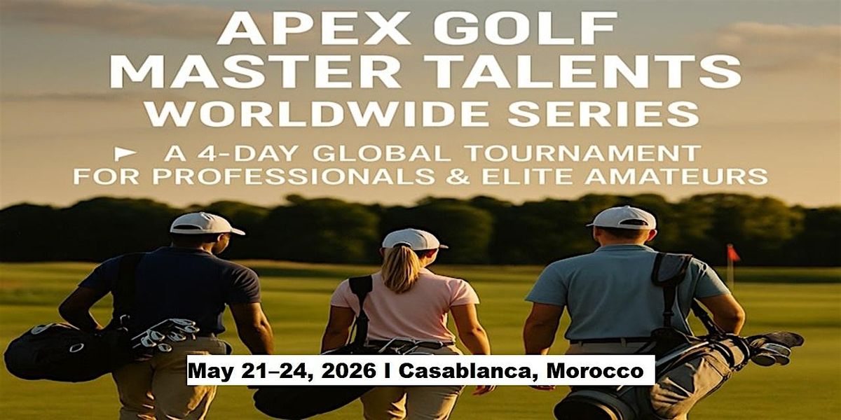 Apex Golf Talents \u2014 4-Day Pro & Amateur Series in Casablanca, Morocco