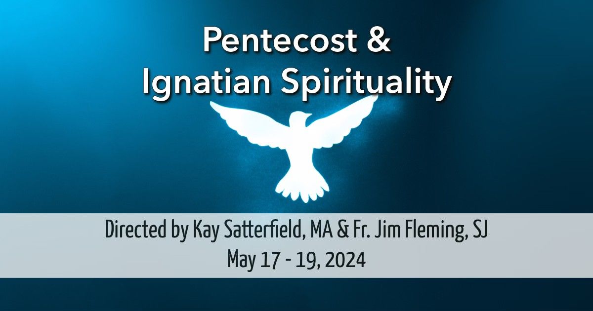 Pentecost and Ignatian Spirituality: Discerning the Movements of the Holy Spirit