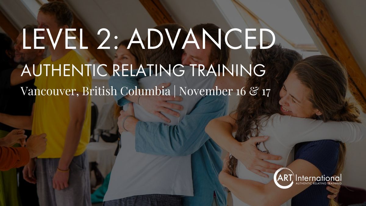 Authentic Relating Training - The ART of Being Human Level 2 - Vancouver, Canada