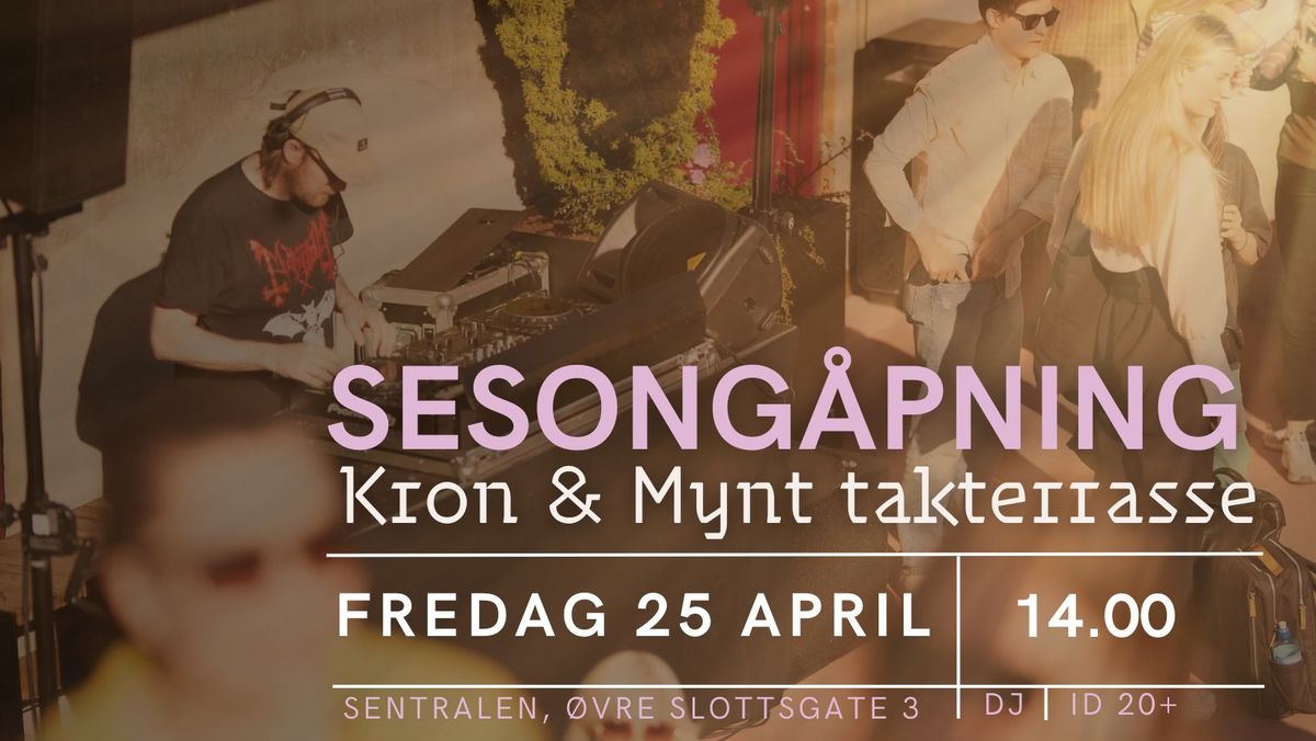 SESONG\u00c5PNING - KRON & MYNT TAKTERRASSE \/ SENTRALEN 