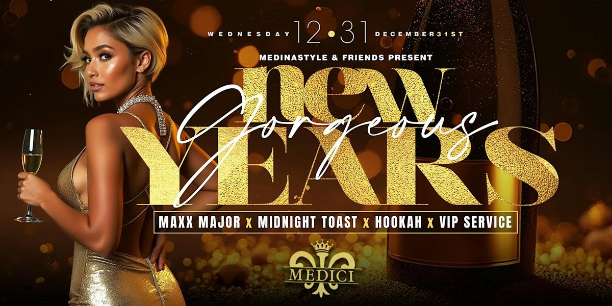 "GORGEOUS" New Year's Eve @ Medici Lounge