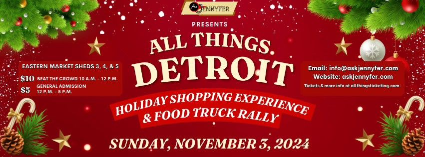 All Things Detroit Holiday Shopping Experience & Food Truck Rally 2024