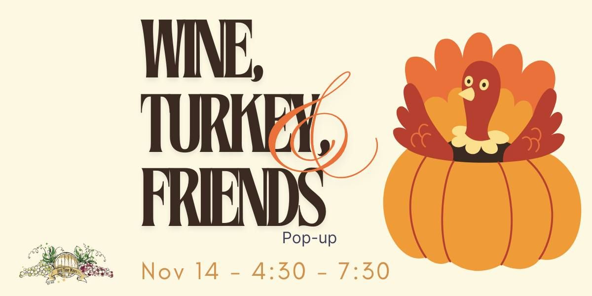 Wine, Turkey, Friends - Pop-up