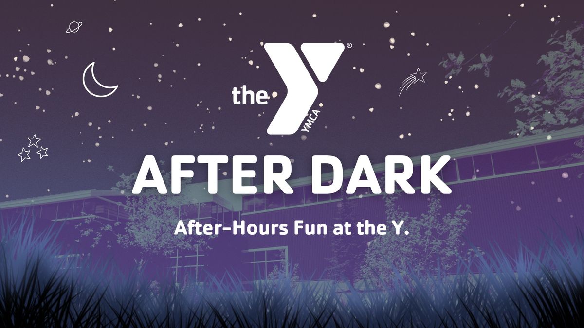 Y After Dark - After Hours Fun at the Y!