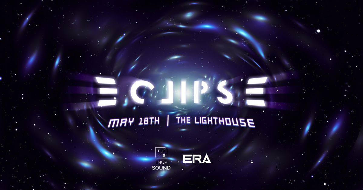 True Sound & ERA Presents: Eclipse