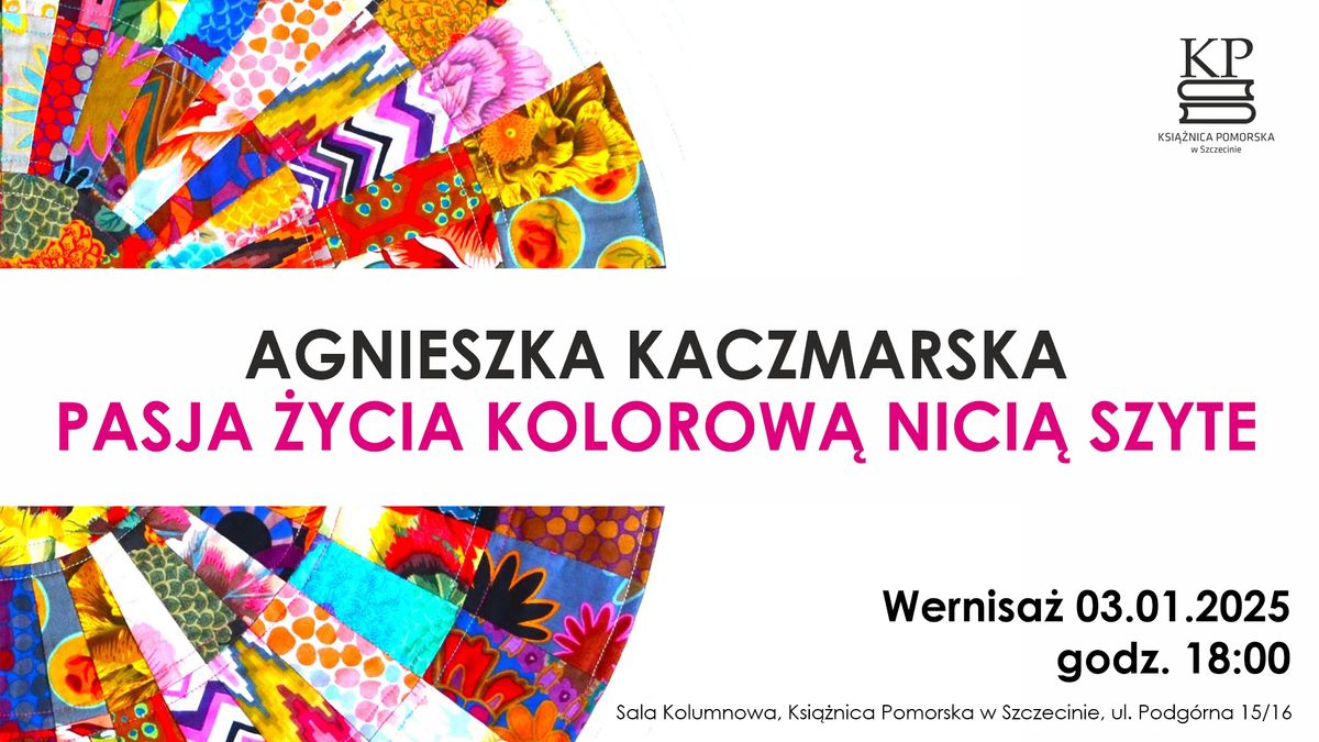 Wystawa Agnieszki Kaczmarskiej "Pasja \u017cycia \u2013 kolorow\u0105 nici\u0105 szyte\u201d