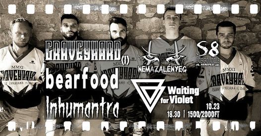 Graveyhard [I] | Bearfood | NemAzal\u00e9nyeg | Inhumantra | Waiting for Violet - S8 Underground Club
