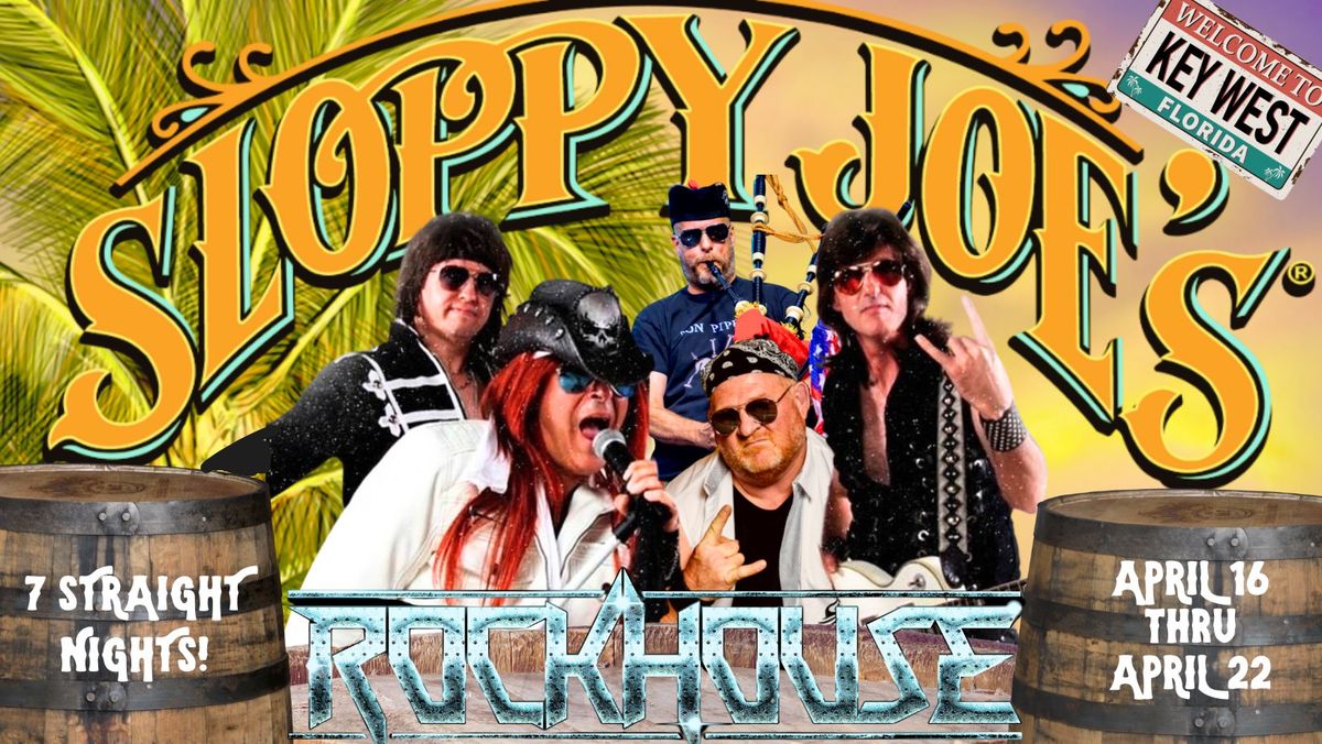 RockHouse LIVE in Key West, FL at Sloppy Joe's! 7 straight nights!