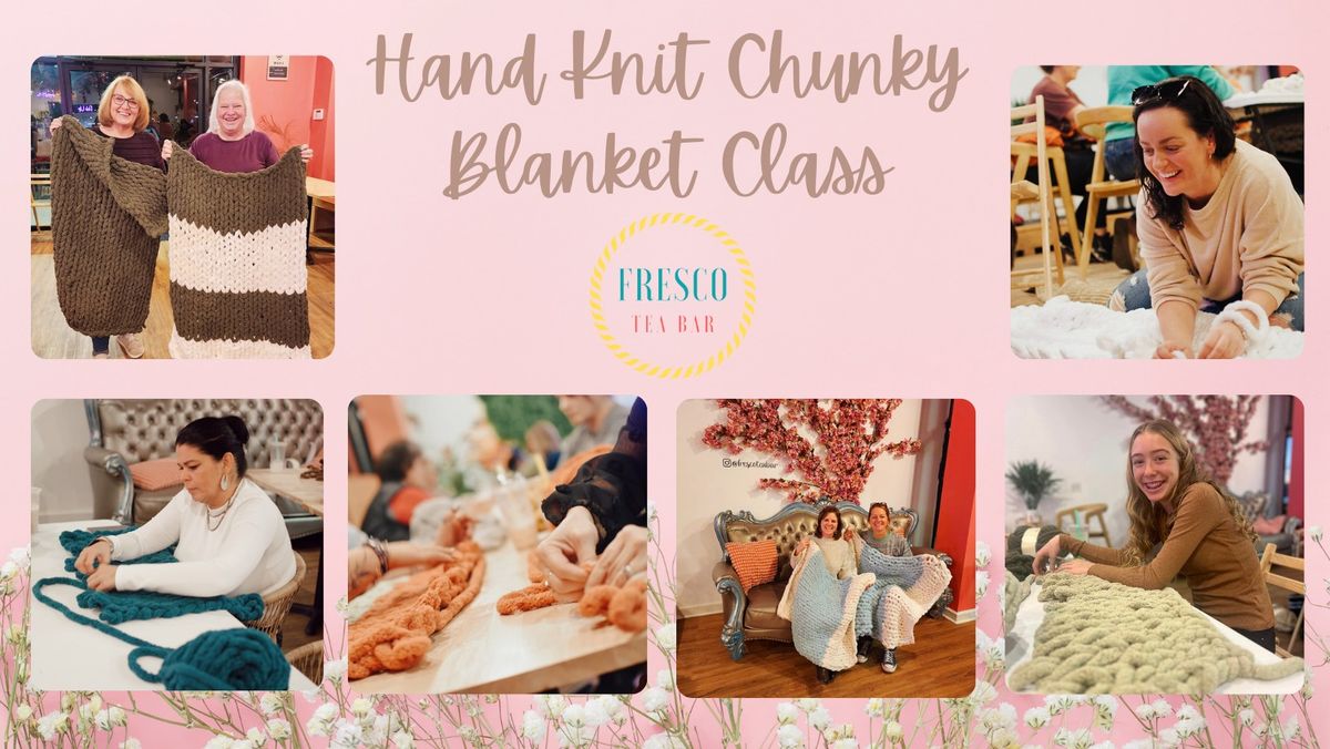 Hand Knit Chunky Blanket Class-Nov 7th