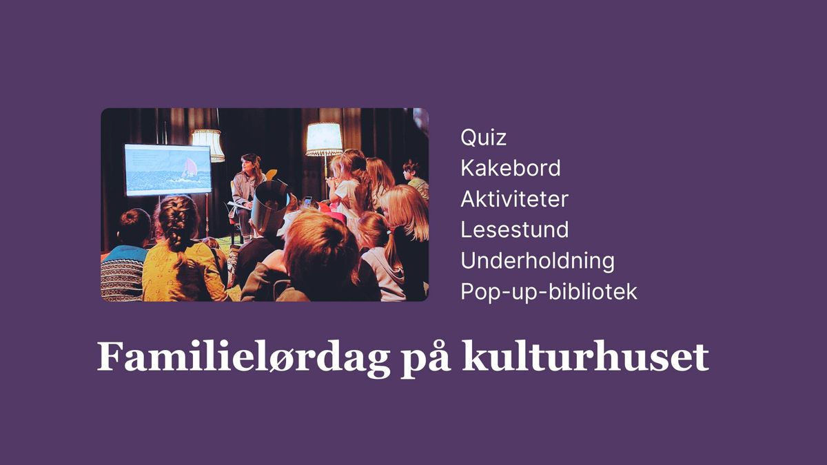 Familiel\u00f8rdag p\u00e5 kulturhuset