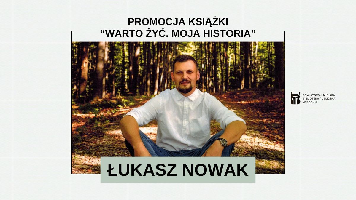 \u0141ukasz Nowak | Promocja ksi\u0105\u017cki "Warto \u017cy\u0107. Moja historia"