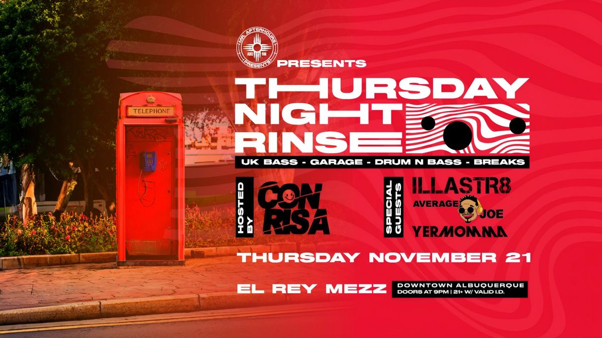 THURSDAY NIGHT RINSE AT EL REY MEZZ: UK BASS - GARAGE - DRUM N BASS - BREAKS 