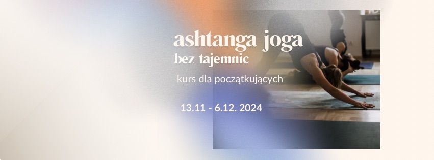 Ashtanga joga bez tajemnic, kurs dla pocz\u0105tkuj\u0105cych