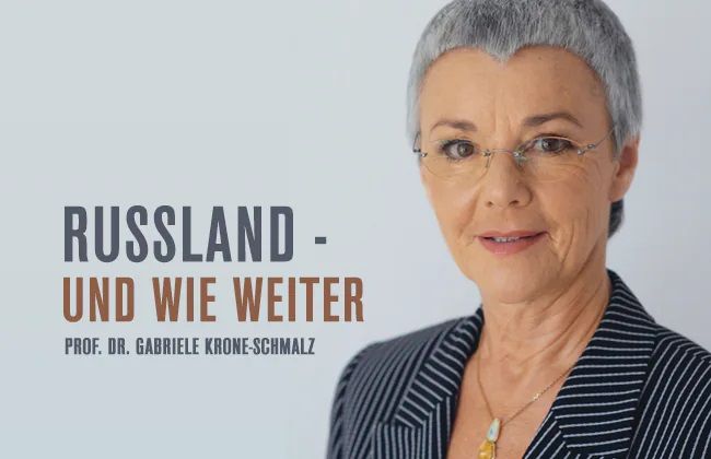 AUSVERKAUFT !!!RUSSLAND - UND WIE WEITER Vortrag und Diskussion mit Prof. Dr. Gabriele Krone-Schmalz