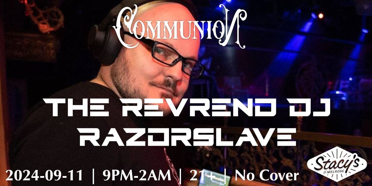 Communion with special guest The Revrend DJ RaZorslave