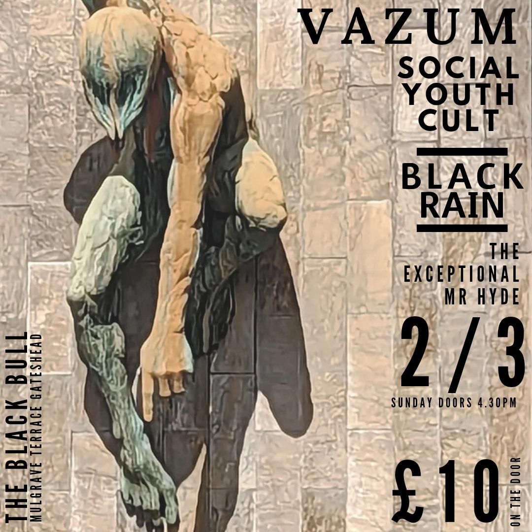 VAZUM \/ Social Youth Cult \/ Black Rain \/ The Exceptional Mr Hyde at The Black Bull