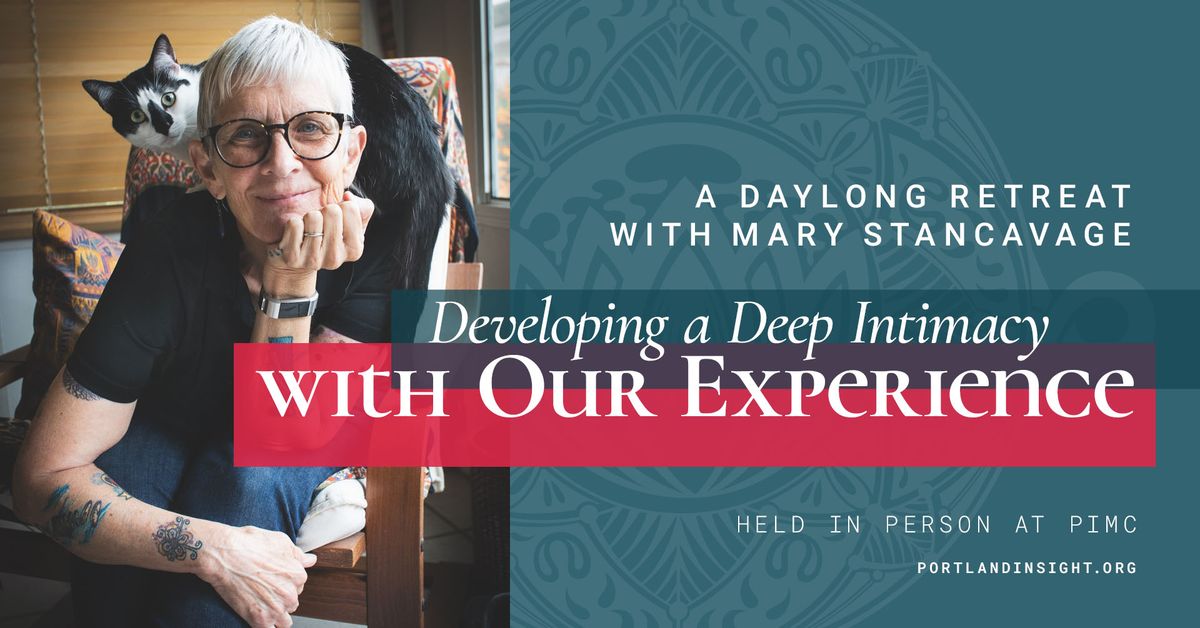 Developing a Deep Intimacy with Our Experience with Mary Stancavage