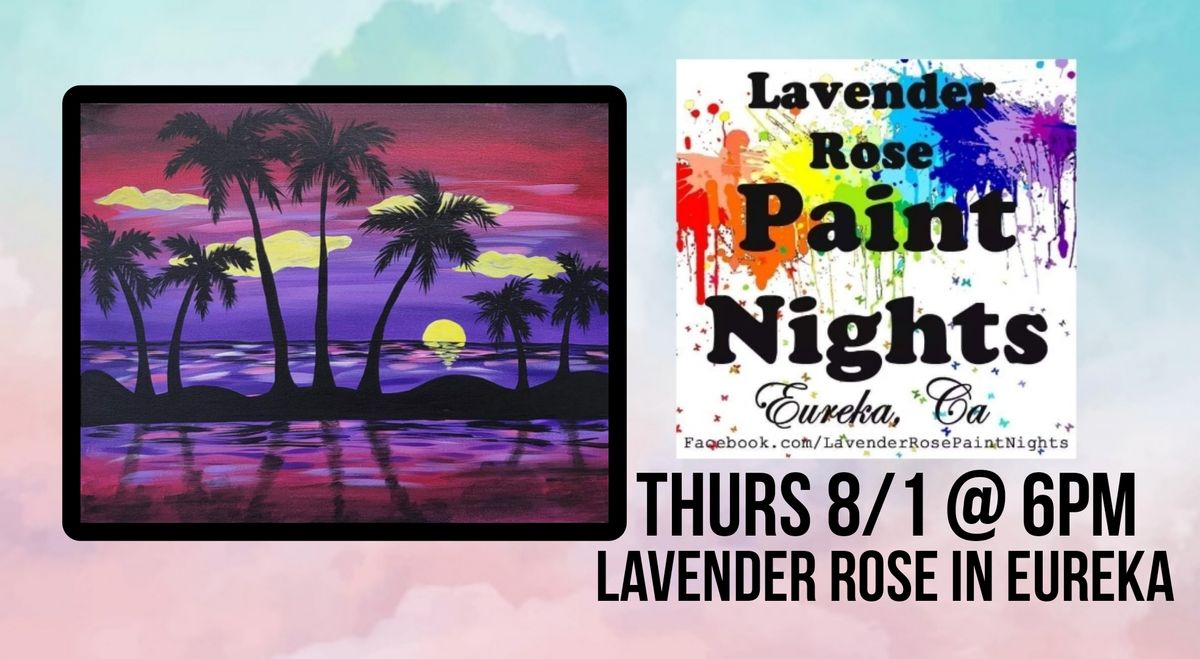 Tropical Sunset Paint Night at Lavender Rose in Eureka 