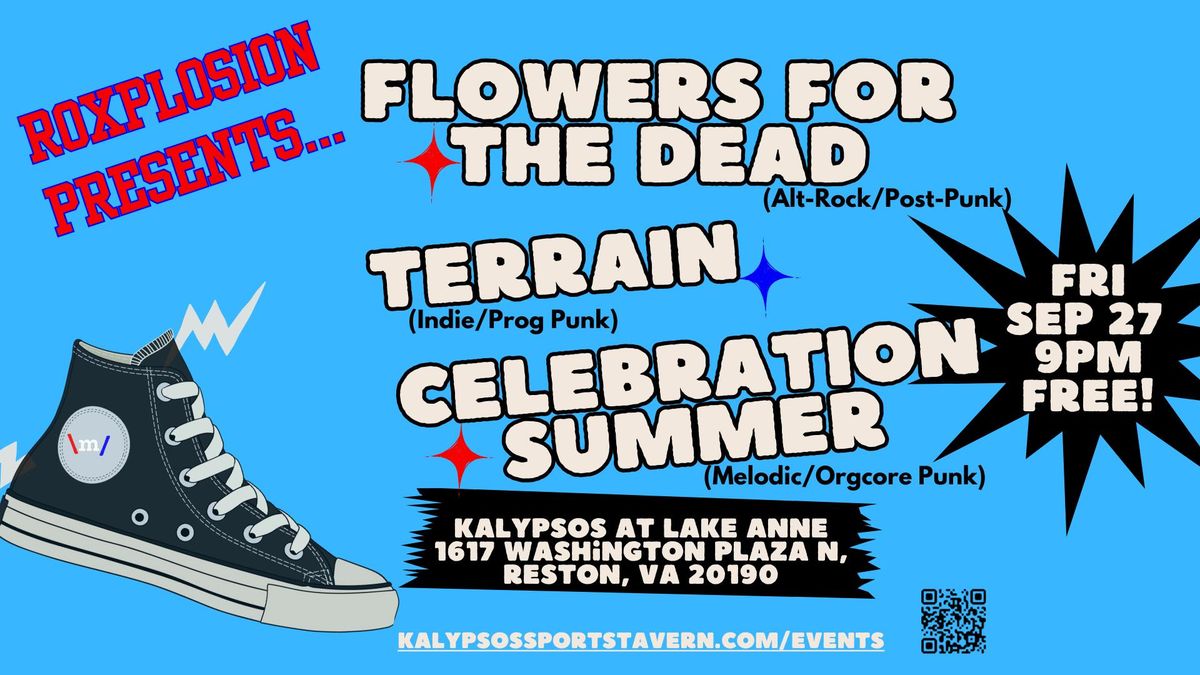 Roxplosion Presents: Flowers For the Dead \/ Terrain \/ Celebration Summer (FREE SHOW)