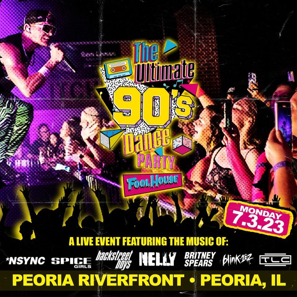 fool-house-the-ultimate-90s-dance-party-at-peoria-riverfront-peoria