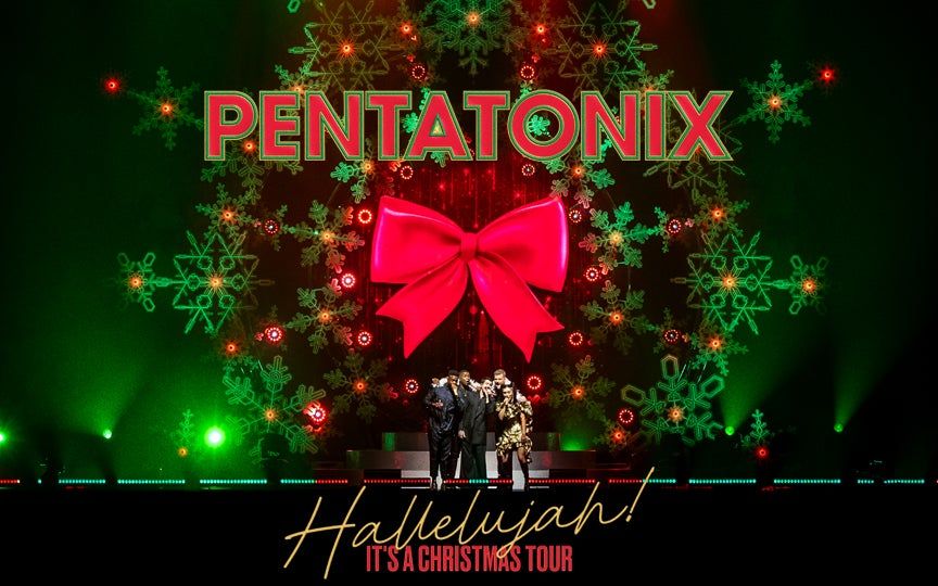 Pentatonix Hallelujah! It a Christmas Tour: Join us for Full Menu & Tables for Families & Groups