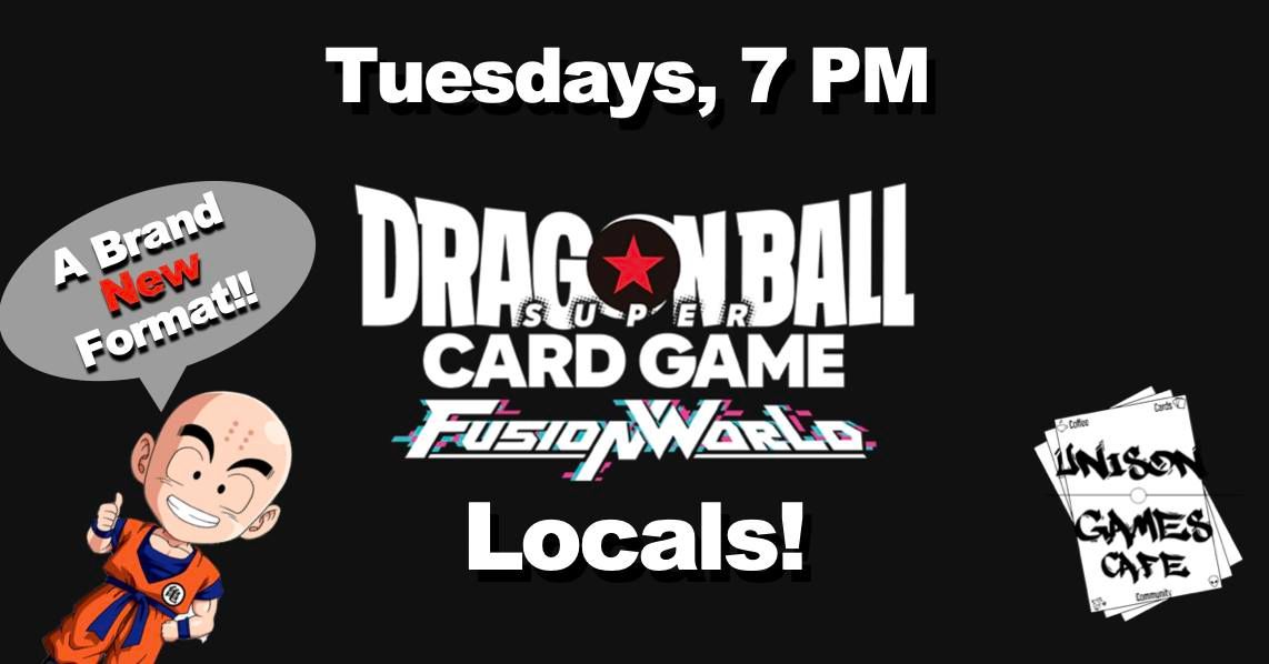 Dragon Ball Fusion World Locals @ Unison Games Cafe