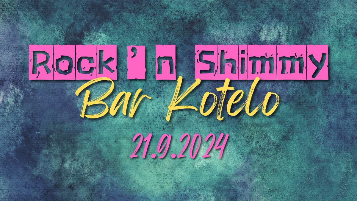 Rock\u2019n Shimmy \/ Bar Kotelo