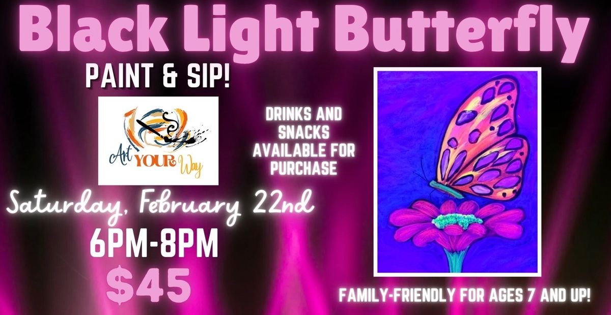 Black Light Butterfly Paint & Sip!