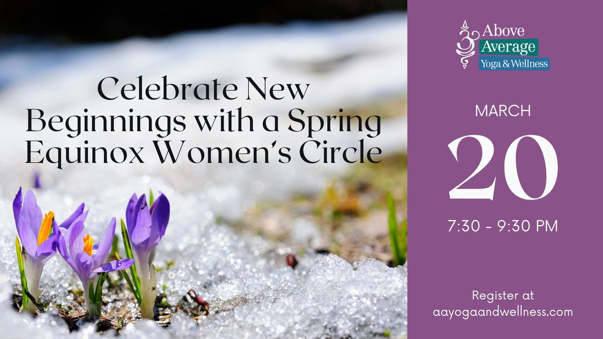 Celebrate New Beginnings with a Spring Equinox Women's Circle