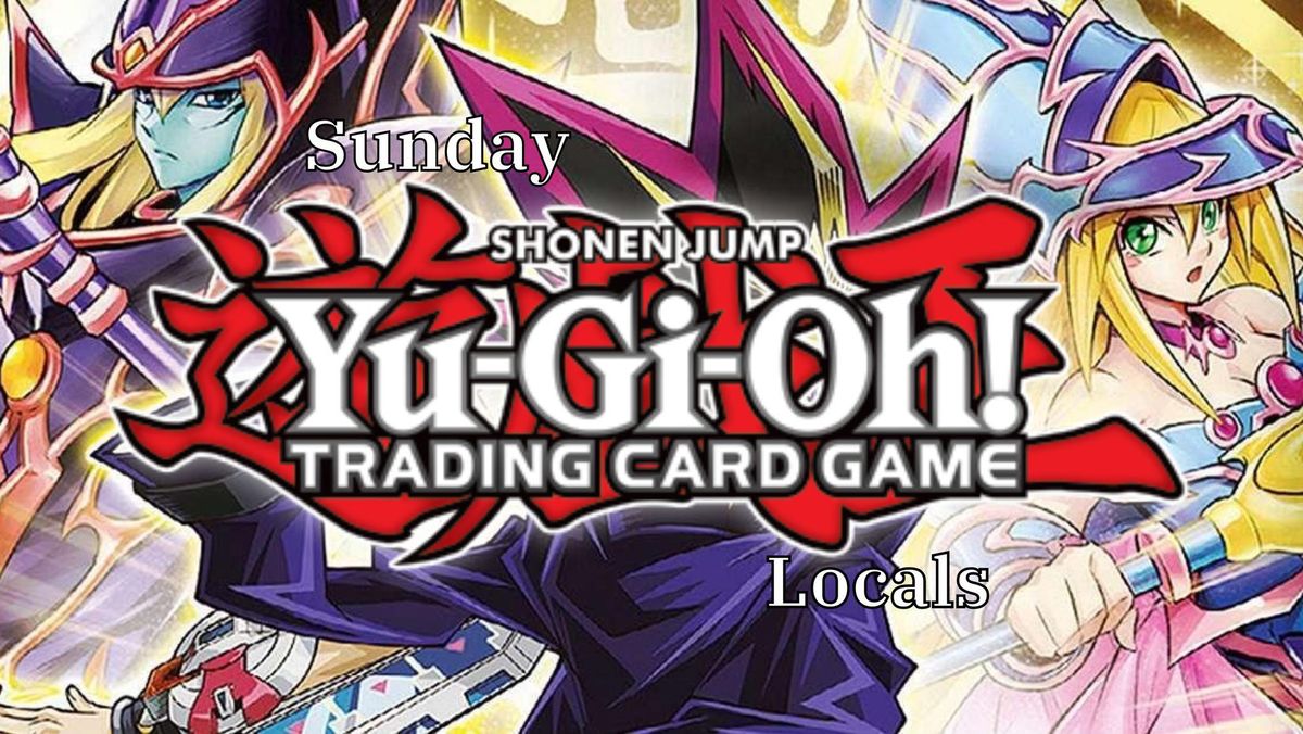 Yu-Gi-Oh! Locals - Sunday